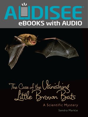 cover image of The Case of the Vanishing Little Brown Bats